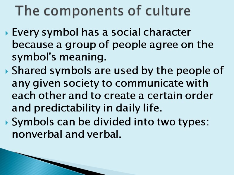 Every symbol has a social character because a group of people agree on the